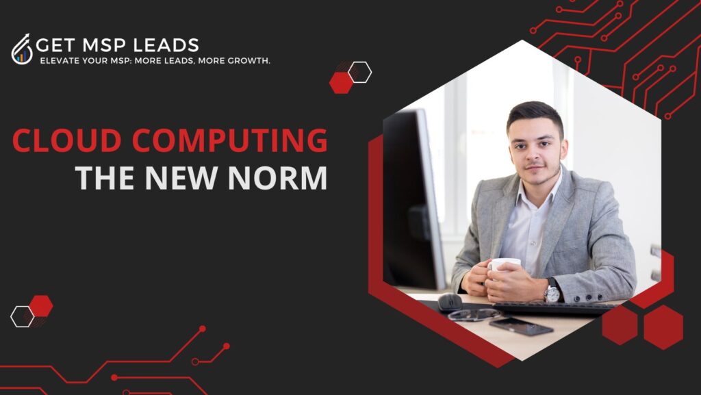 Cloud Computing: The New Norm